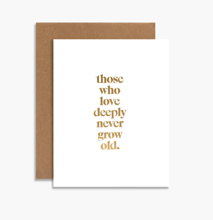 Those Who Love Deeply Never Grow Old Greeting Card